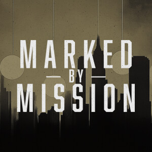 Marked by Mission - Ps. Colin Higginbottom