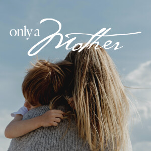 Only a Mother - Ps. Colin Higginbottom