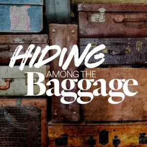 Hiding Among the Baggage - Ps. Matt Tuggle