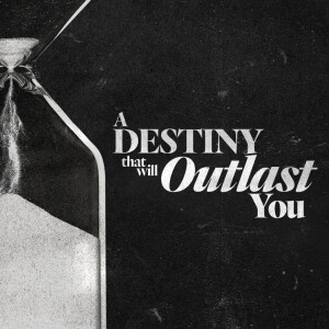 A Destiny That Will Outlast You - Ps. Brian Houston