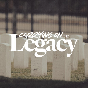 Carrying on the Legacy - Ps. Jesse Sullivan