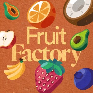 Fruit Factory - Scott Isaacs