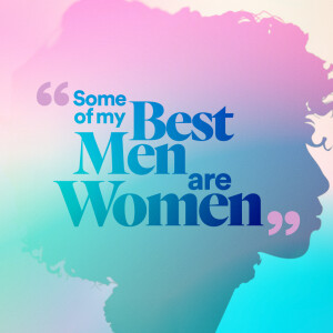 Some of my Best Men are Women - Ps. Mike Yeager