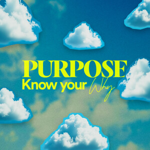 Purpose: Know Your Why - Ps. Casey Treat