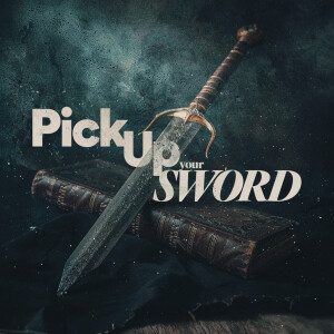 Pick Up Your Sword - Ps. Theresa Mack