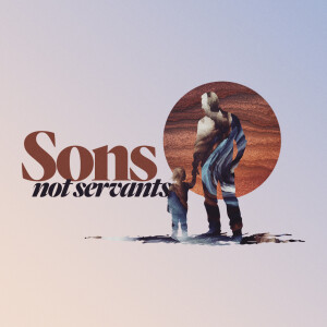 Sons Not Servants - Ps. Mike Yeager
