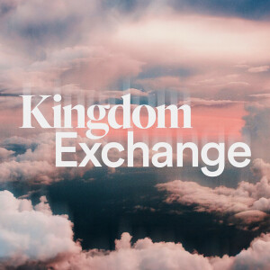 Kingdom Exchange - Ps. Jesse Sullivan