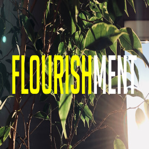 Flourishment - Ps. Michael Hundley