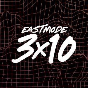 Eastmode 3x10 - Joel McGinty, Christiaan Virili & David Makin