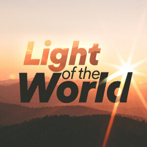 Light of the World - Ps. Andre Johnson