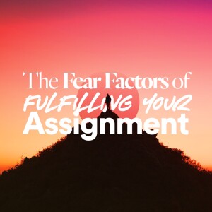 The Fear Factors of Fulfilling Your Assignment - Ps. Natalie Contreras