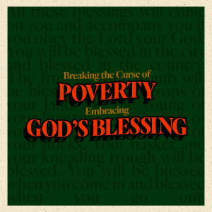 Breaking the Curse of Poverty, Embracing God’s Blessing - Zach Spear