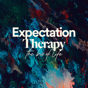 Expectation Therapy: The Biz of Life - Ps. Matt Hubbard