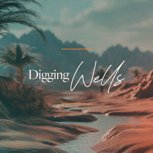 Digging Wells - Ps. Samuel Deuth