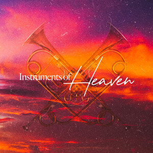 Instruments of Heaven - Ps. Jake Schutte