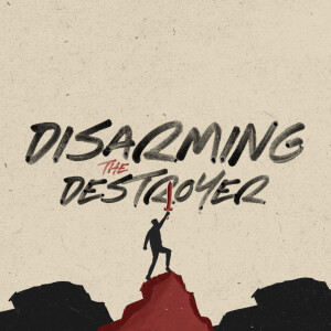 Disarming the Destroyer - Ps. Mike Yeager