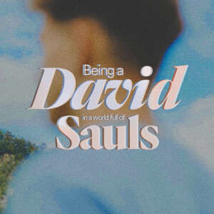 Being a David in a World Full of Saul’s // 9AM - Ps. Melissa Higginbottom