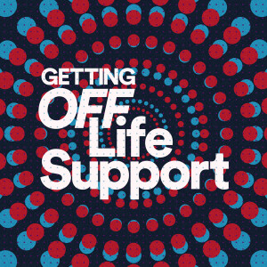 Getting Off Life Support - Ps. Matt Tuggle