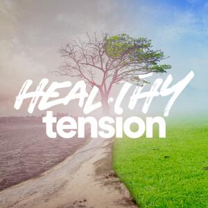 Healthy Tension - Ps. Colin Higginbottom