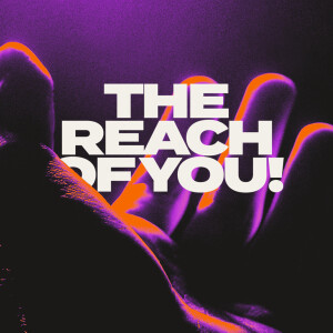 The Reach of You - Ps. Jurgen Matthesius