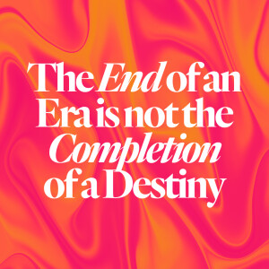 The End of an Era is not the Completion of a Destiny - Ps. Brian Houston