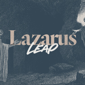 Lazarus Leap - Ps. Matt Tuggle