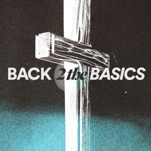 Back 2 the Basics - Ps. Ito Fuerte