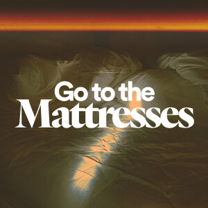 Go to the Mattresses - Ps. Gillian Burchell