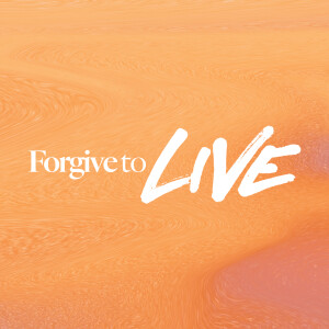 Forgive to Live - Ps. Evan Carmichael