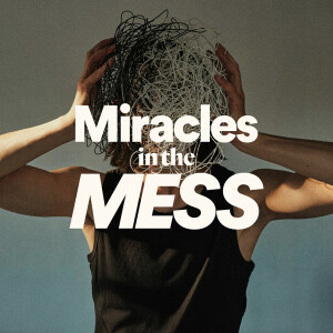 Miracle in the Mess - Ps. Melissa McCudden