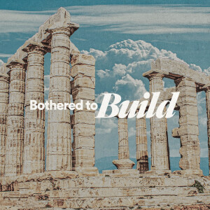 Bothered to Build - Ps. Joy Schutte