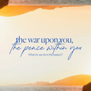 The War Upon You, the Peace Within You - Ps. Laurén Tuggle