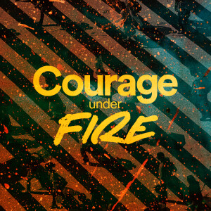 Courage Under Fire - Ps. Samuel Deuth