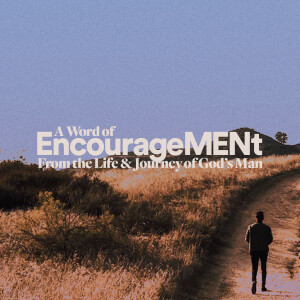 A Word of EncourageMENt: From the Life & Journey of God's Man - Ps. Leanne Matthesius