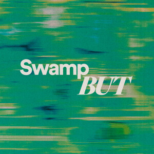 Swamp But - Ps. Matt Tuggle