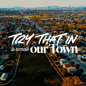 Try That in Our Town - Ps. Melissa Higginbottom