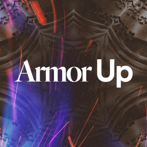 Armor Up - Ps. Jurgen Matthesius