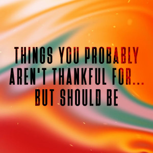 Things You Probably Aren‘t Thankful For... But Should Be - Ps. Mike Yeager