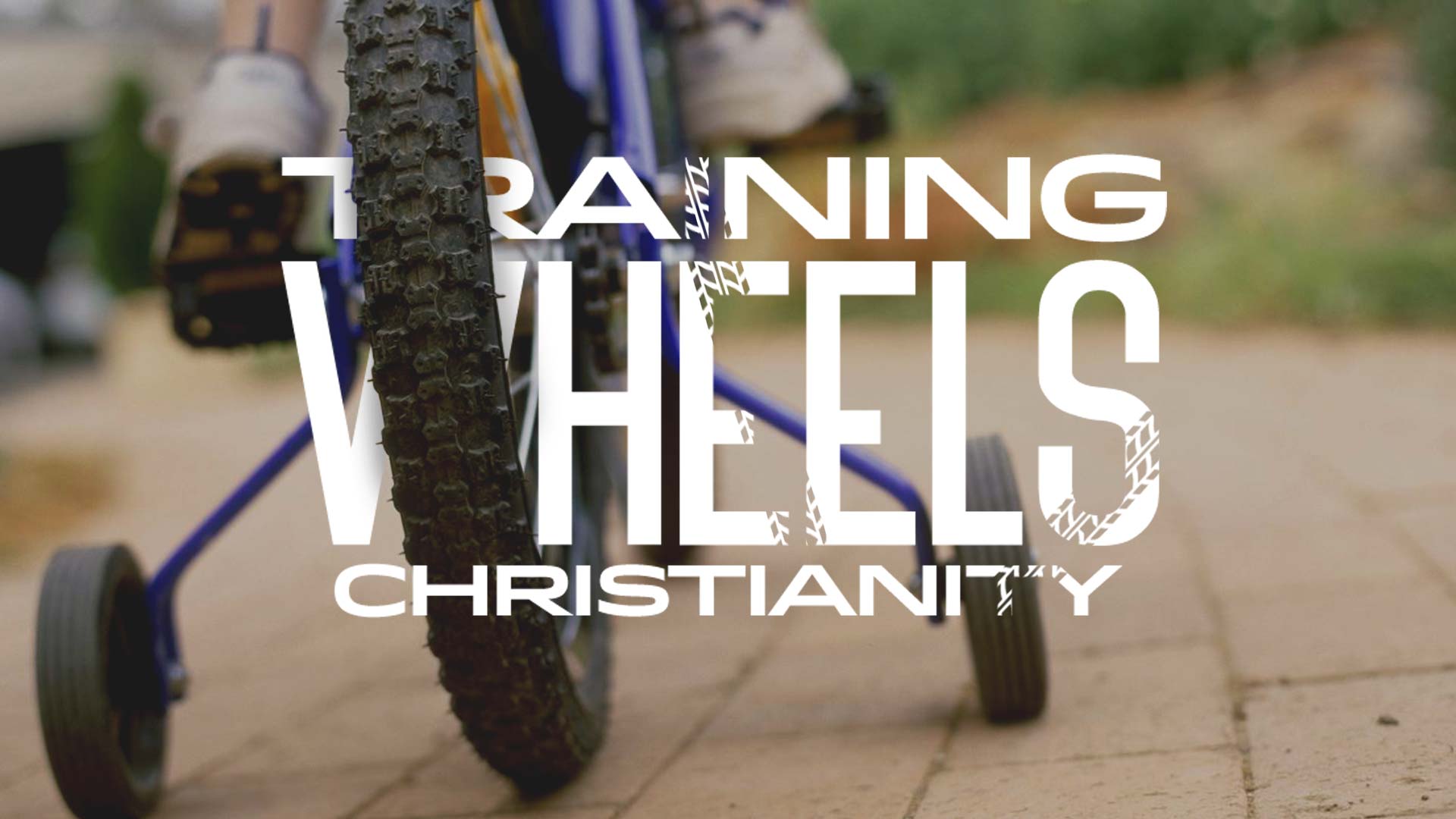 Training Wheels Christianity - Ps. Matt Hubbard