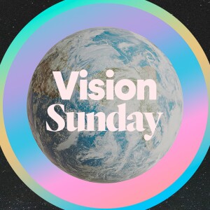 Vision Sunday - Ps. Matt Tuggle