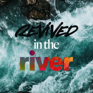 Revived in the River - Ps. Deshauwn Tagliareni