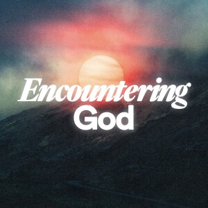 Encountering God - Ps. Mark Saundercock