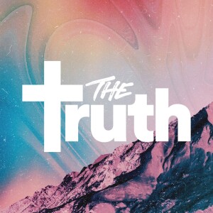 The Truth - Ps. Becky Heinrichs