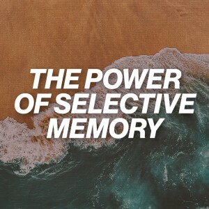 The Power of Selective Memory - Ps. Tommy Barnett