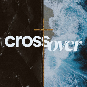 Cross Over - Ps. Alex Klott