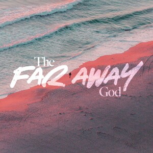 The Far Away God - Ps. John Cameron