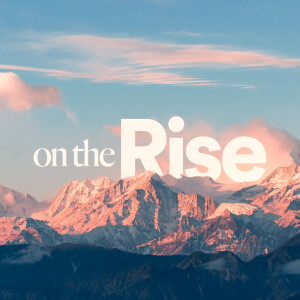 On the Rise - Ps. Alex Klott