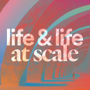 Life & Life at Scale - Ps. Colin Higginbottom