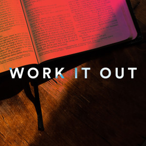 Work it Out - Ps. Steve Smotherman