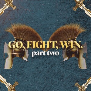 Go, Fight, Win (Pt. 2) - Ps. Matt Hubbard